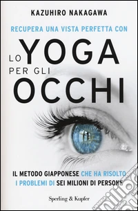 Recupera una vista perfetta con lo yoga per gli occhi libro