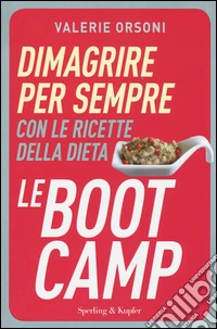 Dimagrire per sempre con le ricette della dieta LeBootCamp libro
