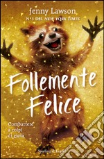 Follemente felice. Combattere a colpi di gioia libro