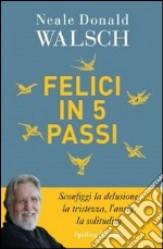 Felici in 5 passi libro