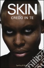 Skin. Credo in te libro