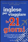 Inglese per viaggiare in 21 giorni libro