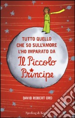 Tutto quello che so sull'amore l'ho imparato da «Il Piccolo Principe» libro