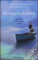 Ho seguito le stelle. Storia vera di un bambino in fuga