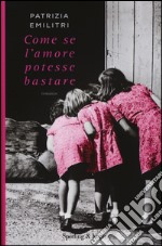 Come se l'amore potesse bastare libro