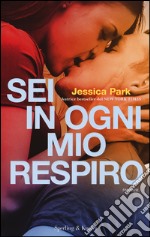 Sei in ogni mio respiro libro