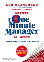 Mettere l'one minute manager al lavoro libro