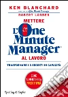 Mettere l'one minute manager al lavoro libro