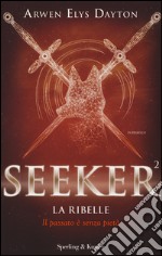 La ribelle. Seeker. Vol. 2 libro