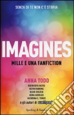 Imagines. Mille e una fanfiction libro