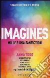 Imagines. Mille e una fanfiction libro