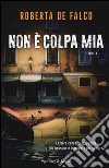 Non è colpa mia libro di De Falco Roberta