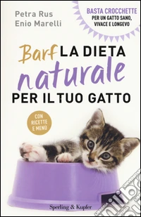 Barf. La dieta naturale per il tuo gatto libro