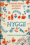 Hygge. Il metodo danese dei piaceri quotidiani libro