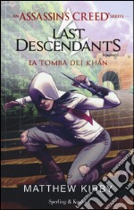 Assassin's Creed. Last descendants. Vol. 2: La tomba dei Khan libro