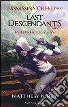 Assassin's Creed. Last descendants. Vol. 2: La tomba dei Khan libro