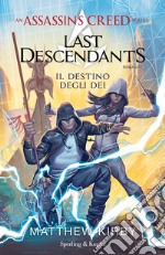 Assassin's Creed. Last descendants. Vol. 3: Il destino degli dei libro