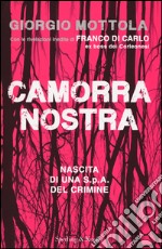 Camorra nostra. Nascita di una S.p.a. del crimine