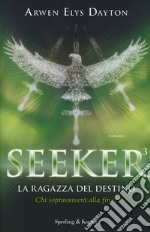 La ragazza del destino. Seeker. Vol. 3 libro