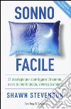 Sonno facile. 21 strategie per sconfiggere l'insonnia, avere la mente lucida, vivere più a lungo libro