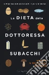 La dieta della dottoressa Subacchi secondo le intolleranze alimentari libro