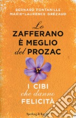 Lo zafferano è meglio del Prozac. I cibi che danno la felicità