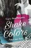 Persa nel buio. Shake my colors. Vol. 2 libro di Montemurro Silvia