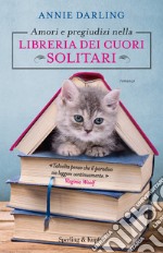 Amori e pregiudizi nella libreria dei cuori solitari libro