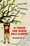 Il pesce che scese dall'albero libro