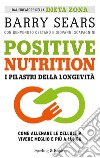 Positive nutrition. I pilastri della longevità libro