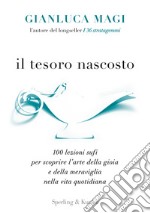 Il tesoro nascosto. 100 lezioni sufi per scoprire l'arte della gioia e della meraviglia nella vita quotidiana libro