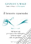 Il tesoro nascosto. 100 lezioni sufi per scoprire l'arte della gioia e della meraviglia nella vita quotidiana libro