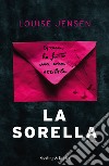 La sorella libro di Jensen Louise