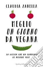 Meglio un giorno da vegana libro