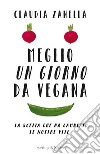 Meglio un giorno da vegana libro