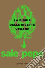 La bibbia delle ricette vegane. Sale & pepe libro