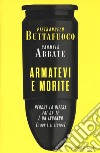 Armatevi e morite. Perché la difesa fai da te è un inganno (e non è di destra) libro