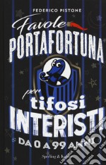 Favole portafortuna per tifosi interisti da 0 a 99 anni libro