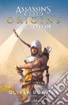 Assassin's Creed. Origins. Desert Oath libro di Bowden Oliver