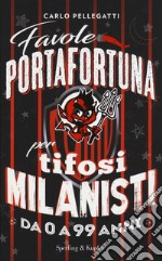 Favole portafortuna per tifosi milanisti da 0 a 99 anni libro