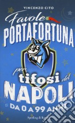 Favole portafortuna per tifosi del Napoli da 0 a 99 anni libro