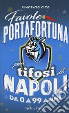 Favole portafortuna per tifosi del Napoli da 0 a 99 anni libro