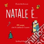 Natale è... 150 magie che ti scaldano il cuore