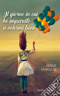 Il giorno in cui ho imparato a volermi bene libro