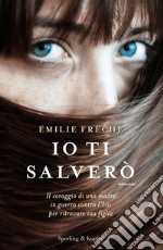 Io ti salverò libro