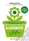 Giardiniere in 24 ore. Il metodo infallibile per costruire il proprio paradiso in terra libro di Ragusa Martino