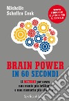 Brain power in 60 secondi. Il metodo per avere una mente più brillante e una memoria più efficiente libro