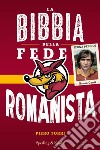 La bibbia della fede romanista libro di Torri Piero