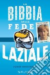 La bibbia della fede laziale libro