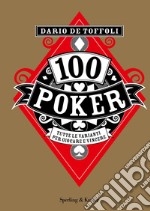 100 poker. Tutte le varianti per giocare e vincere libro